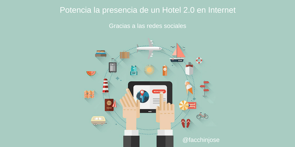 ¿Cómo gestionar y potenciar la presencia de un Hotel en Internet? #RedesSociales