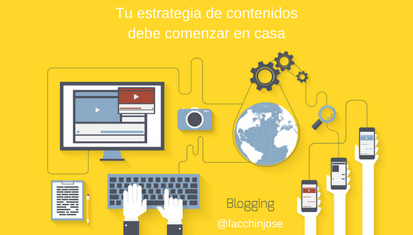 José Facchin - Blog Empresarial ¿Por Qué Tu Estrategia Online Debe Comenzar En Casa?