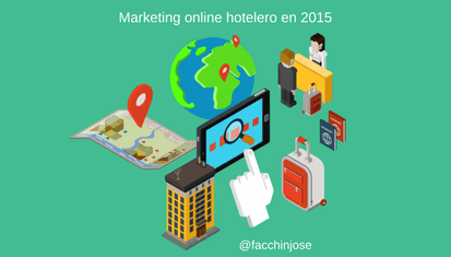 José Facchin - ¿Cuáles Son Las Tendencias Del Marketing Online Para Hoteles En 2015? #Infografía