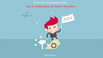 José Facchin - Sin Un Plan De Empresa Social ¡No Te Embarques En Redes Sociales!